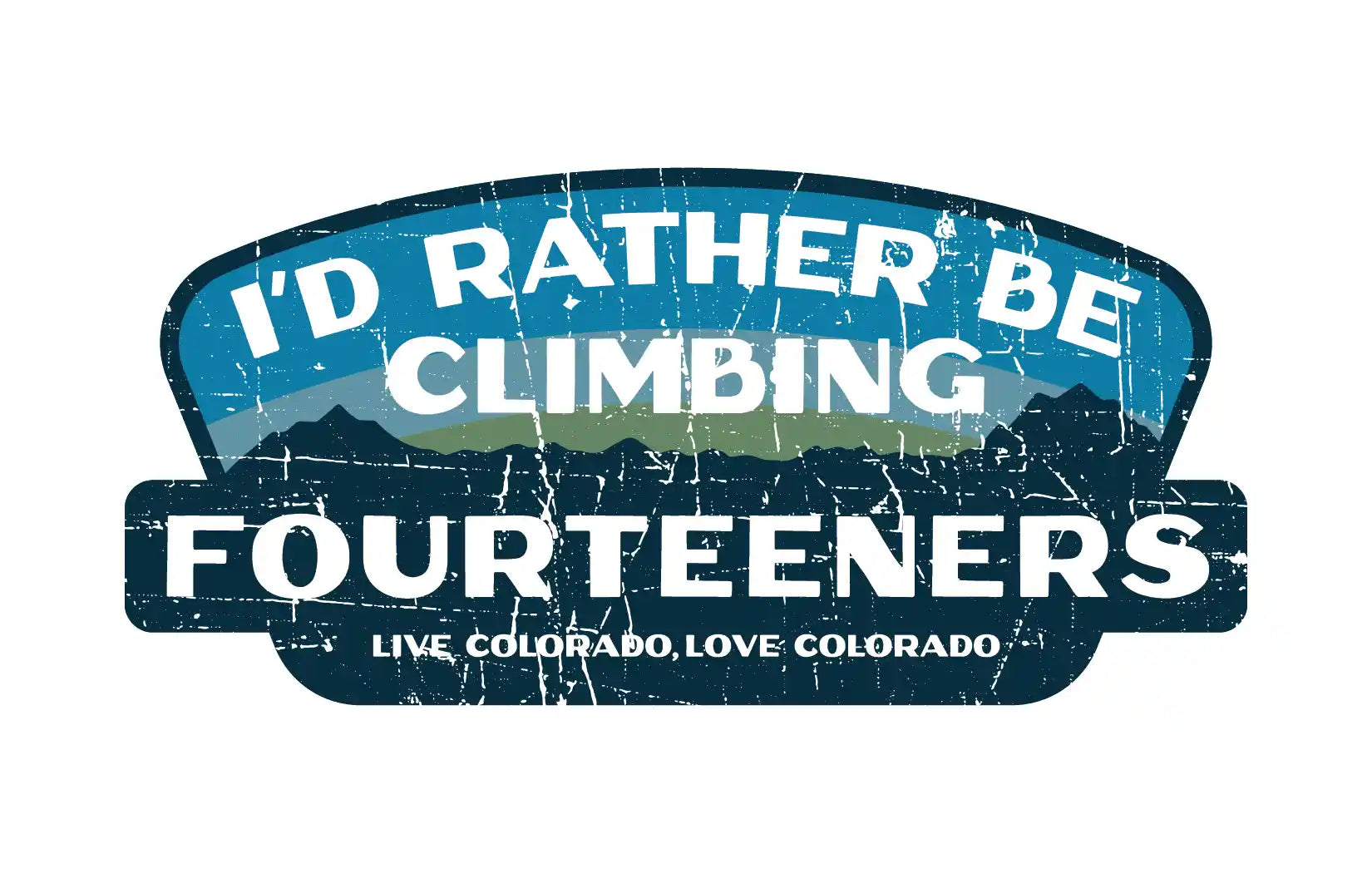 I'd rather be climbing fourteeners retro distressed design ©Cordillera Outdoors