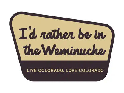I'd rather be in the Weminuche Sticker © Cordillera Outdoors. All Rights Reserved.